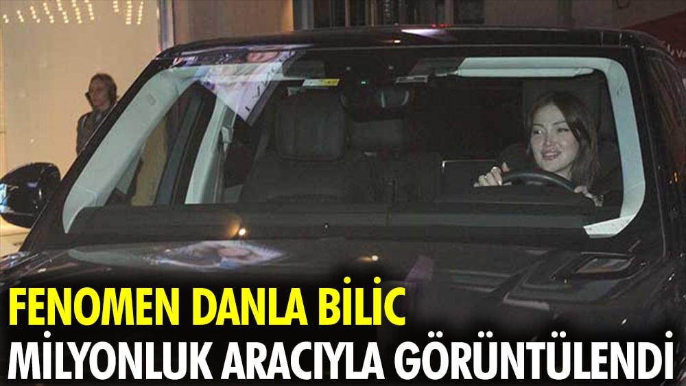 Fenomen Danla Bilic milyonluk aracıyla görüntülendi