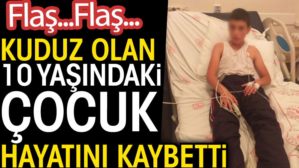Bitlis'te kuduz olan çocuk hayatını kaybetti