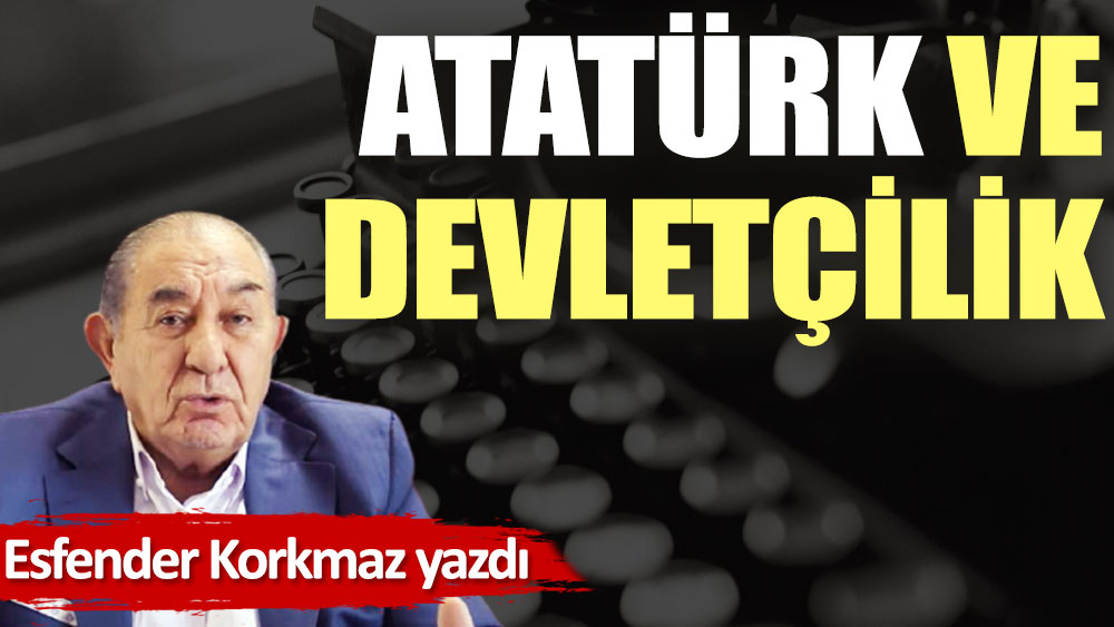 Atatürk ve devletçilik
