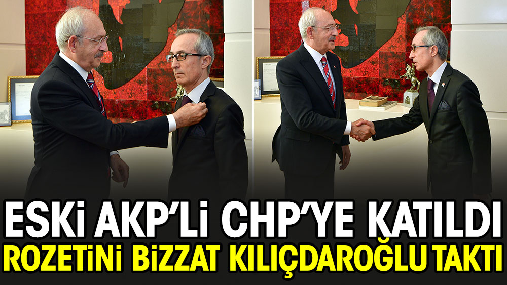 Eski AKP’li CHP’ye katıldı. Rozetini bizzat Kılıçdaroğlu taktı