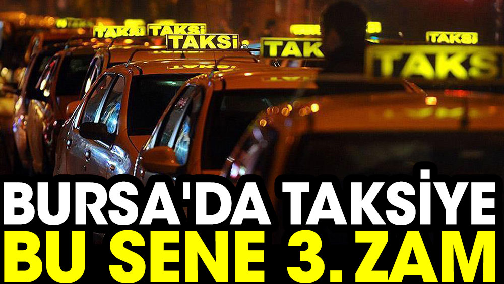 Bursa'da taksiye bu sene 3. zam