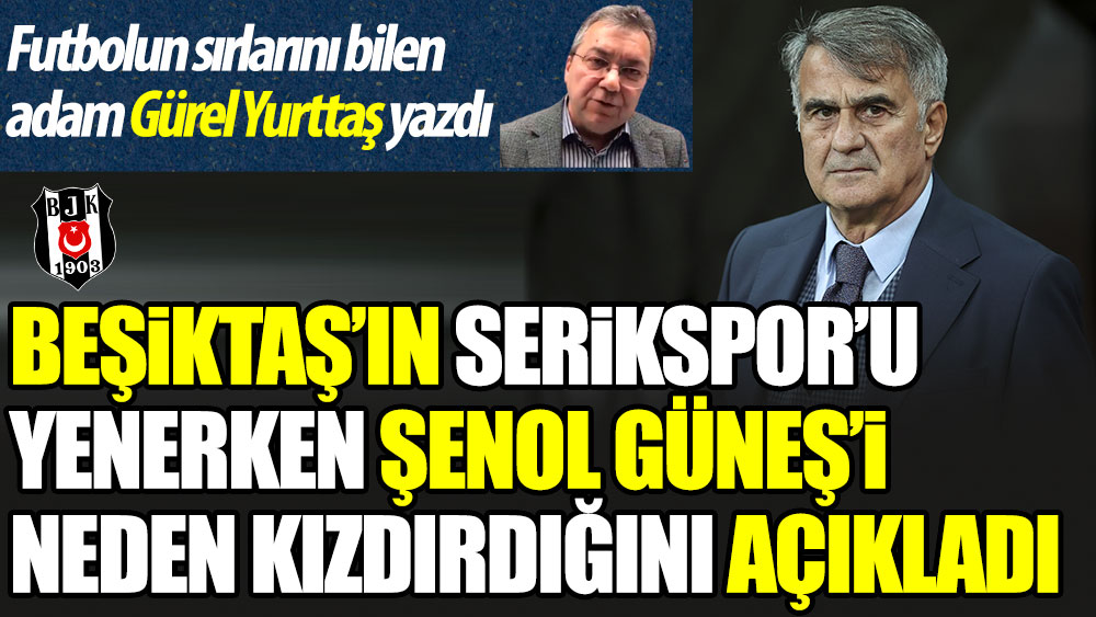 Beşiktaş Şenol Güneş'i neden kızdırdı