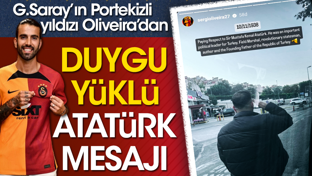 Galatasaraylı Oliveira'dan tüyleri diken diken eden Atatürk mesajı