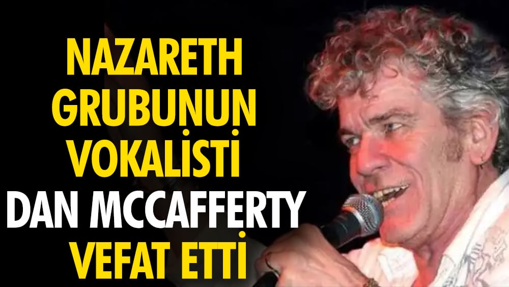 Nazareth grubunun vokalisti Dan McCafferty vefat etti