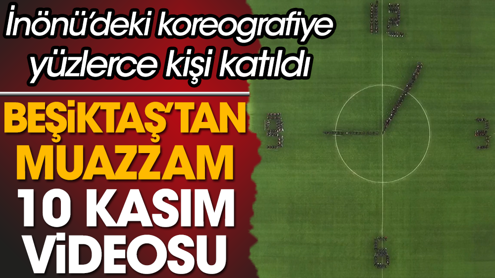 Beşiktaş'tan muazzam 10 Kasım videosu