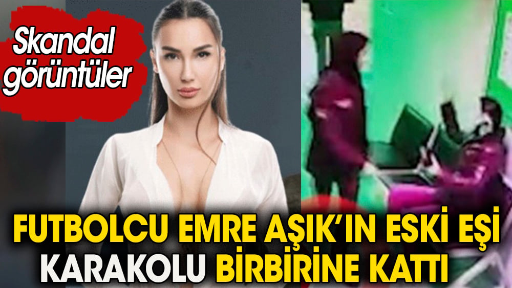 Eski futbolcu Emre Aşık'ın eski eşi Yağmur Sarnıç karakolu birbirine kattı. Skandal görüntüler ortaya çıktı