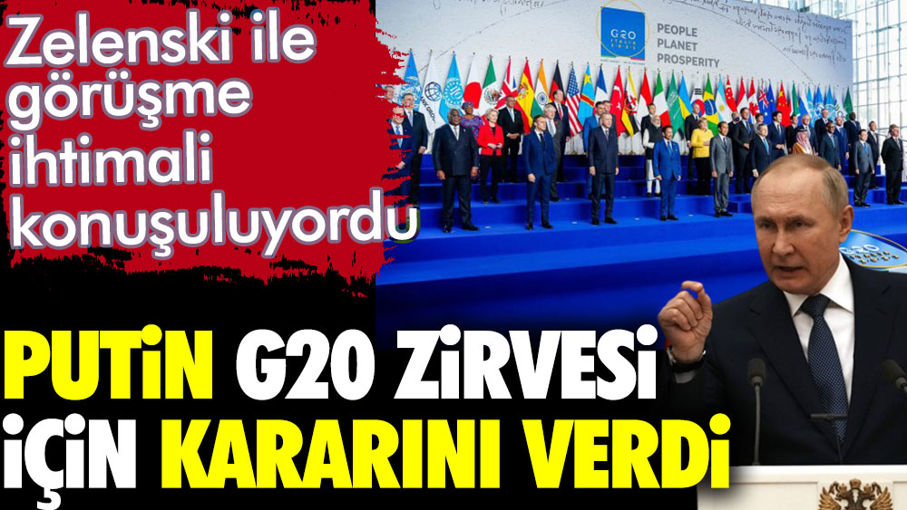 Putin G20 zirvesi için kararını verdi. Zelenski ile görüşme ihtimali konuşuluyordu