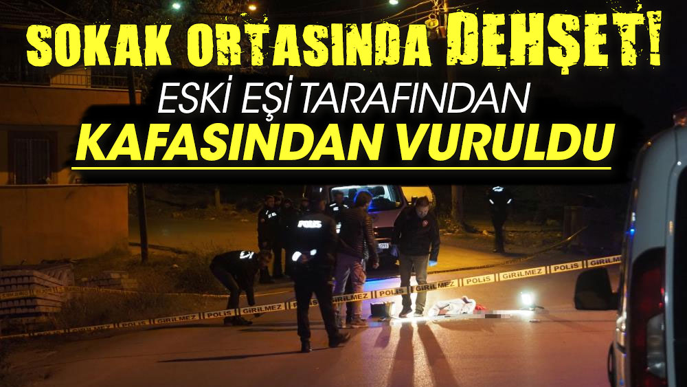 Sokak ortasında vahşet. Eski eşi tarafından kafasından vuruldu