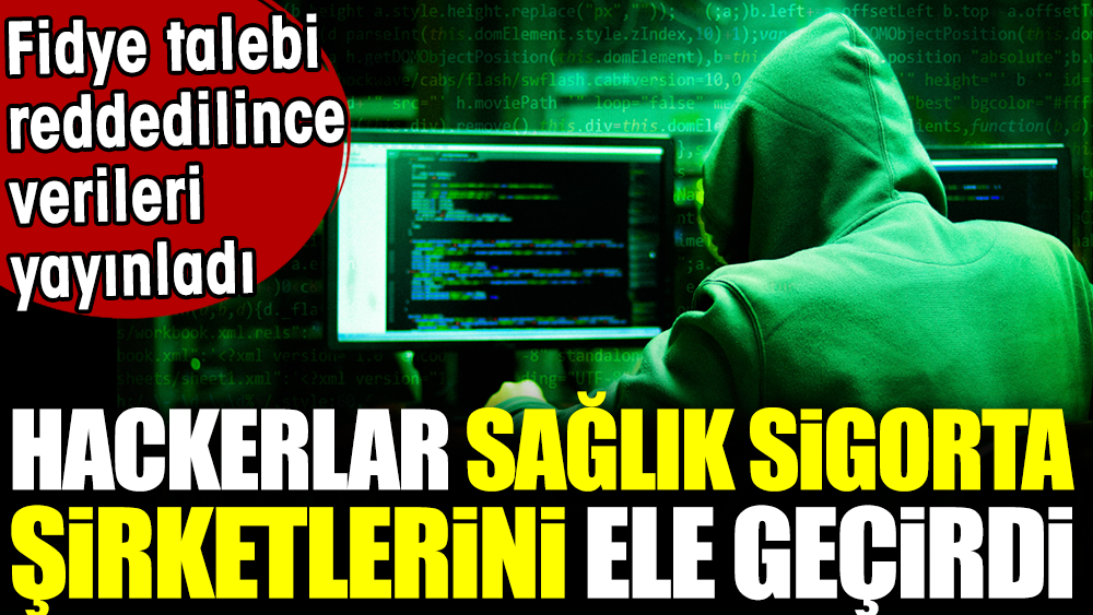 Hackerlar sağlık sigorta şirketlerini ele geçirdi. Fidye talebi reddedilince verileri yayınladı