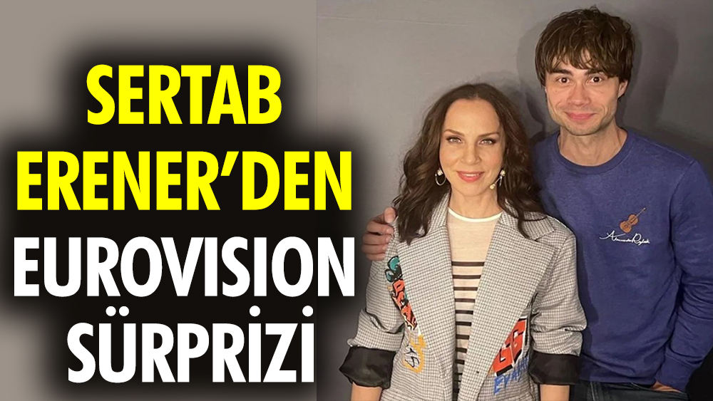 Sertab Erener’den ‘Eurovision’ sürprizi