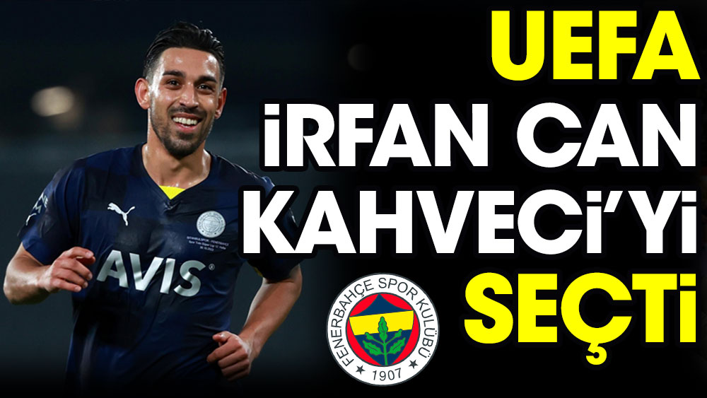 UEFA İrfan Can Kahveci'yi seçti