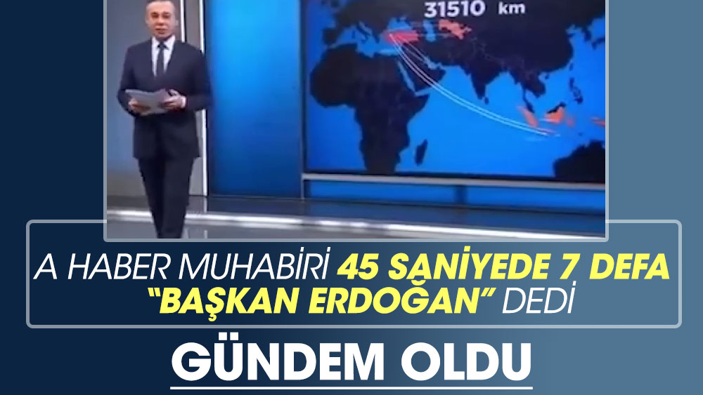 A Haber muhabiri 45 saniyede 7 defa 'Başkan Erdoğan' dedi. Gündem oldu