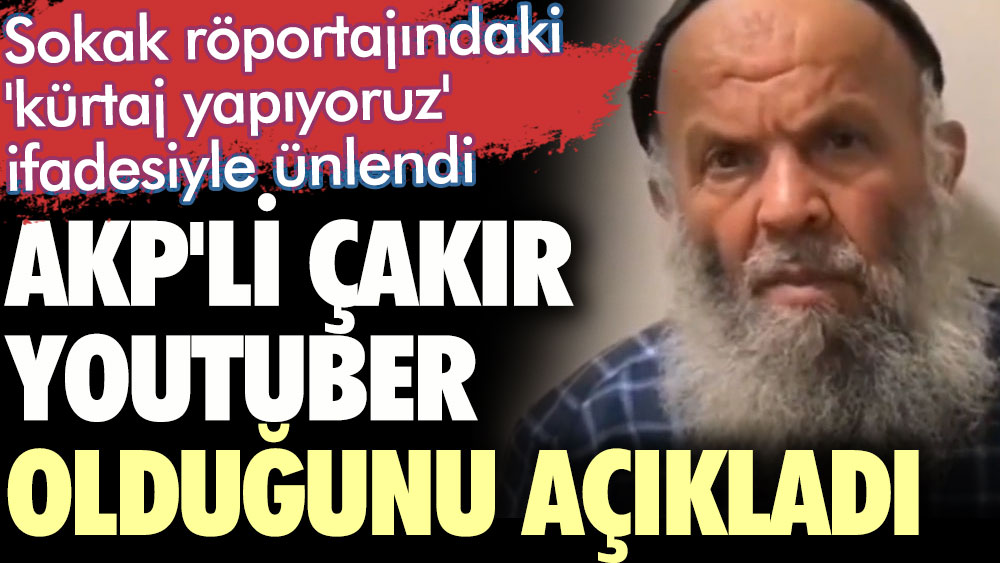 AKP'li Çakır YouTuber olduğunu açıkladı. Sokak röportajındaki 'kürtaj yapıyoruz' ifadesiyle ünlendi