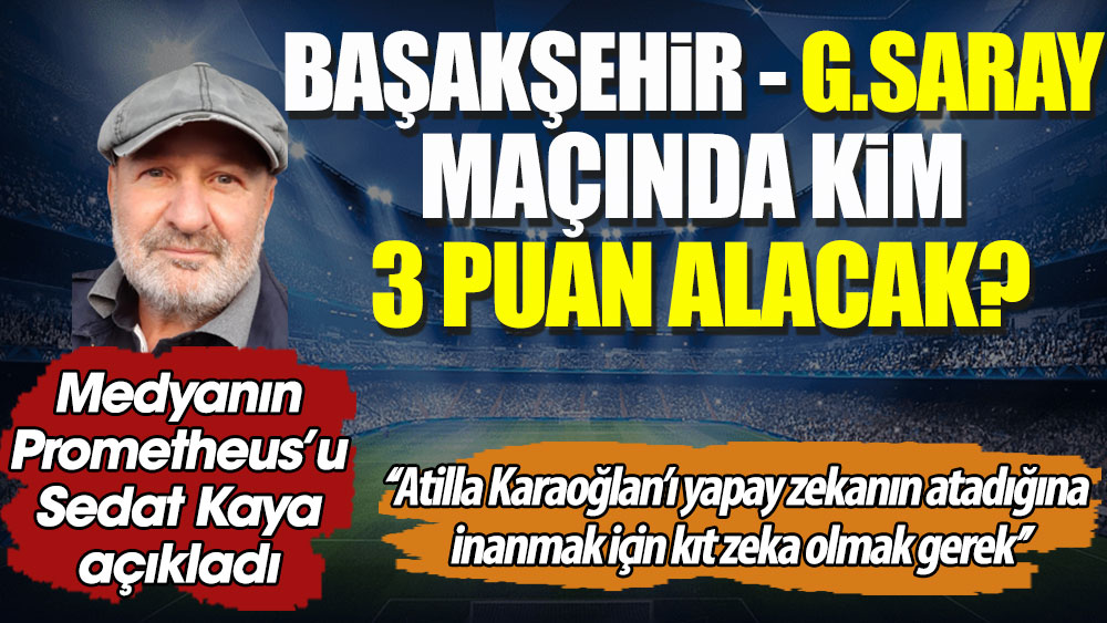 Başakşehir - Galatasaray maçında kim 3 puan alacak?
