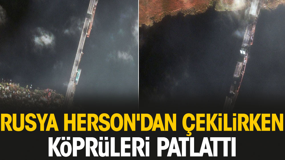 Rusya Herson'dan çekilirken köprüleri patlattı
