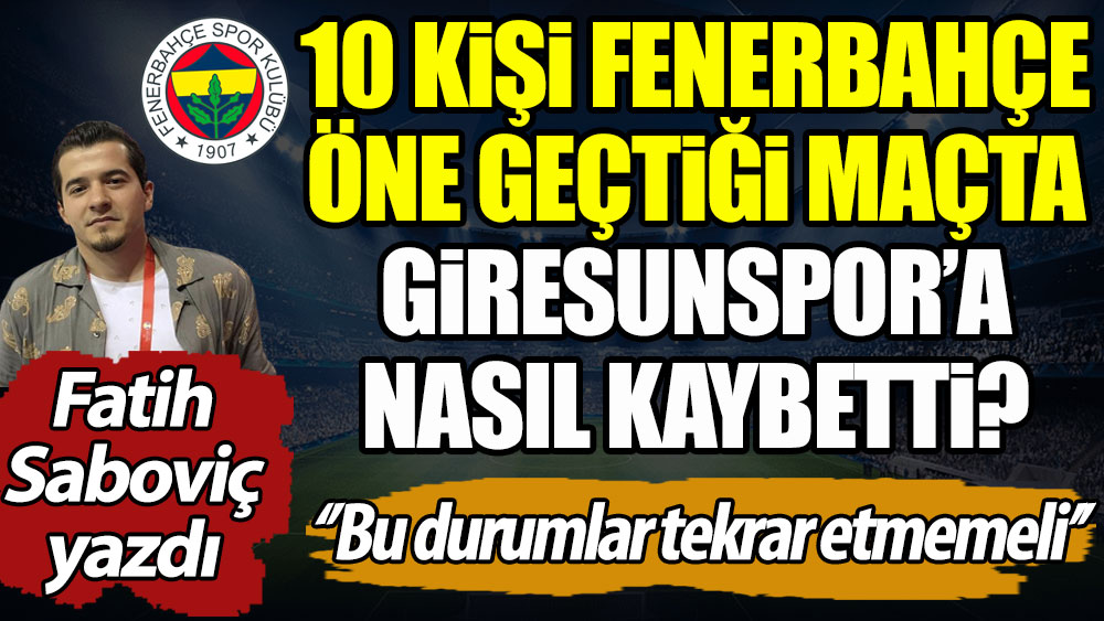 Fenerbahçe Giresunspor'a nasıl kaybetti