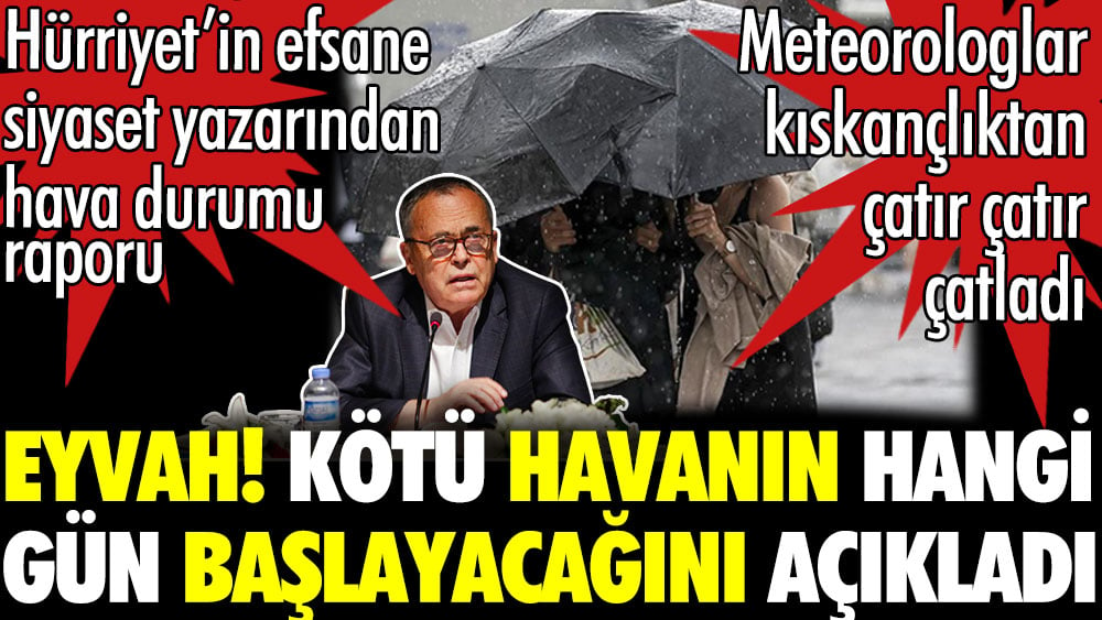 Eyvah. Efsane gazeteci Yalçın Bayer kötü havanın hangi gün başlayacağını açıkladı. Meteorologlar kıskançlıktan çatır çatır açıkladı