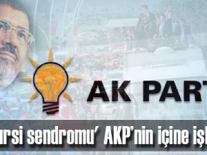 'Mursi sendromu' AKP’nin içine işledi