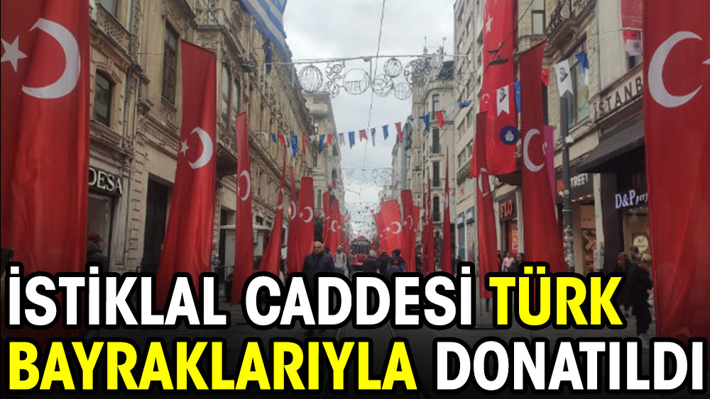 Bombalı saldırının ardından İstiklal Caddesi Türk bayraklarıyla donatıldı