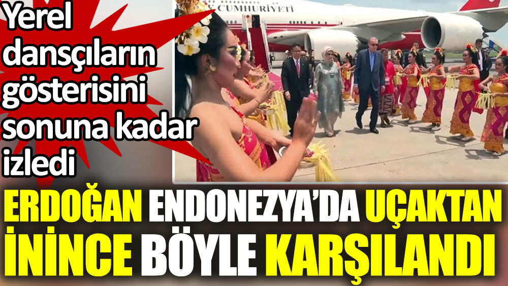 Erdoğan Endonezya'da böyle karşılandı. Yerel dansçıların gösterisini sonuna kadar izledi