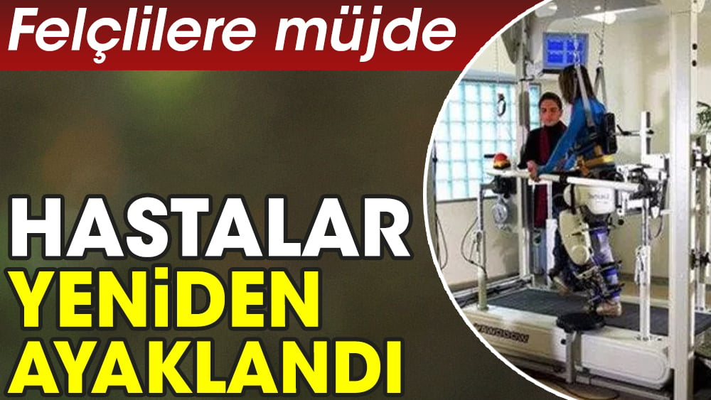 Felçlilere müjde. Hastalar yeniden ayaklandı