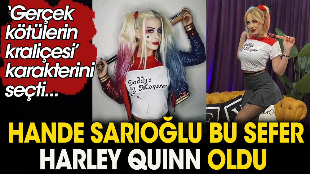 Kurgusal karakter Harley Quinn olan Hande Sarıoğlu: Spikerlikten deliliğe...