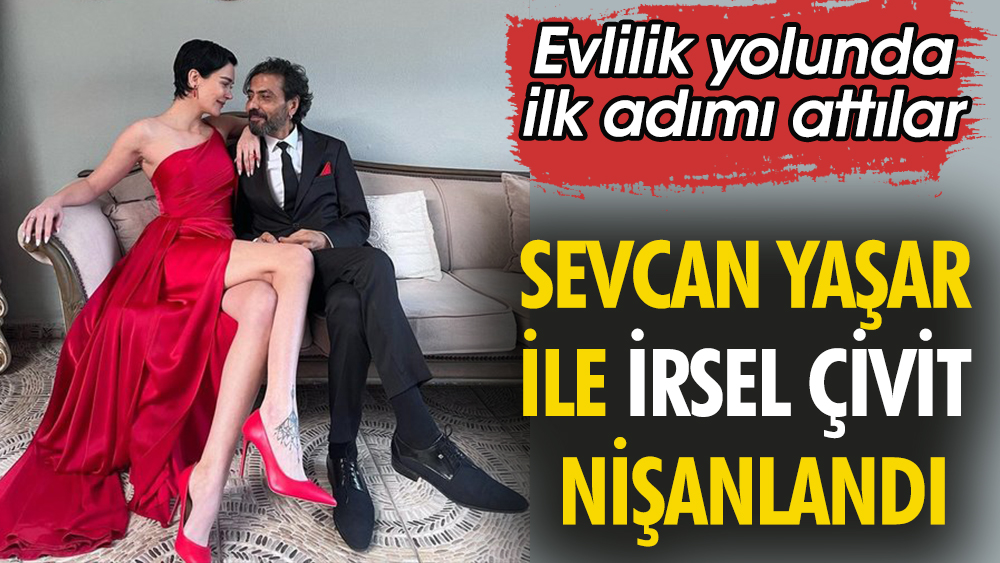 Sevcan Yaşar ile İrsel Çivit nişanlandı
