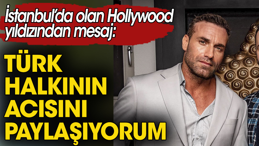İstanbul'da olan ünlü Hollywood yıldızı hain terör saldırısı için mesaj verdi: Türk halkının acısını paylaşıyorum