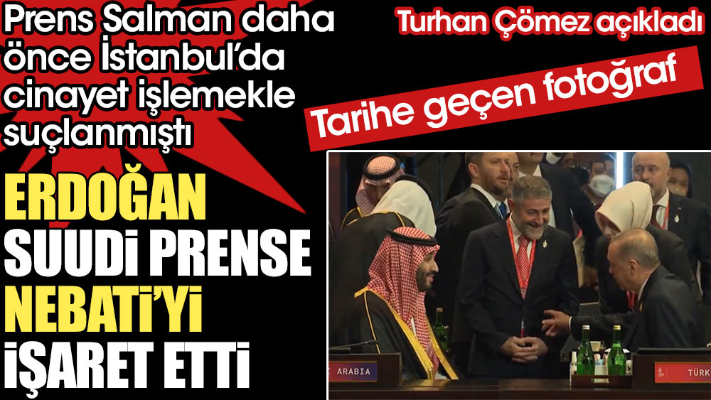 Erdoğan Prens Selman'a Nebati'yi işaret etti. Tarihe geçen fotoğraf. Turhan Çömez yakaladı