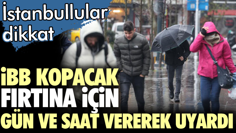 İstanbullular dikkat. İBB gün ve saat vererek kopacak fırtına için uyardı