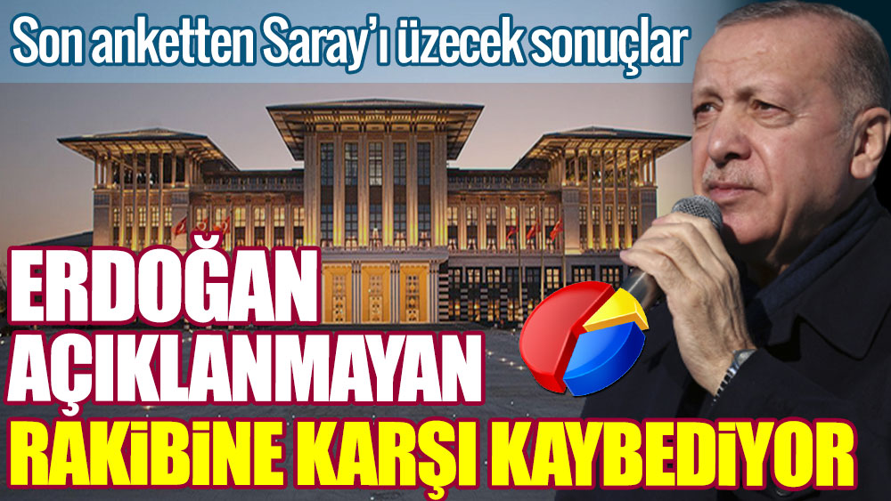 Son anketten Saray’ı üzecek sonuçlar. Erdoğan açıklanmayan rakibine karşı kaybediyor