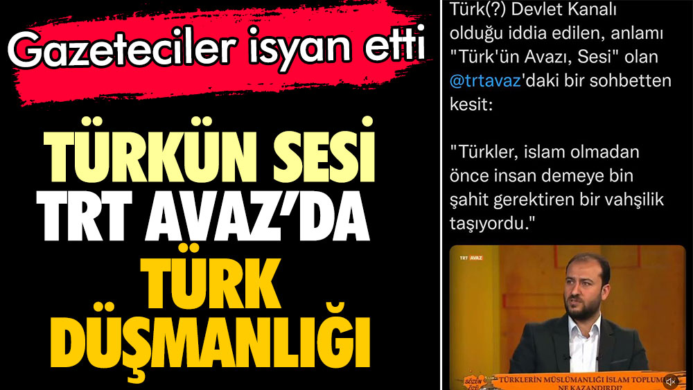 Türkün sesi TRT Avaz'da Türk düşmanlığı. Gazeteciler isyan etti