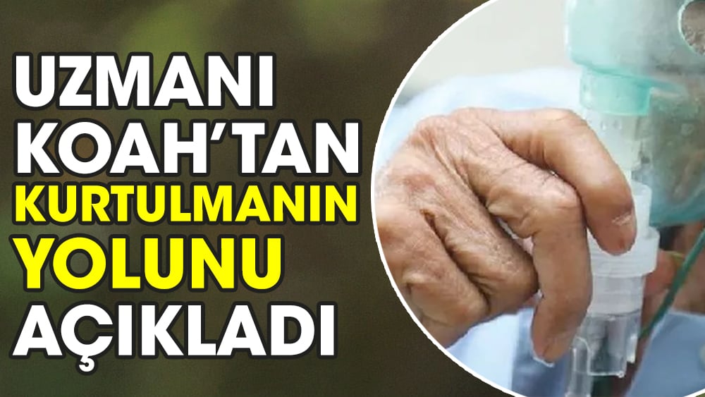 Uzmanı KOAH’tan kurtulmanın yolunu açıkladı