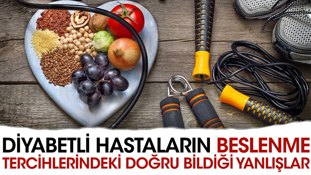 Diyabetli hastaların beslenme tercihlerindeki doğru bildiği yanlışlar 