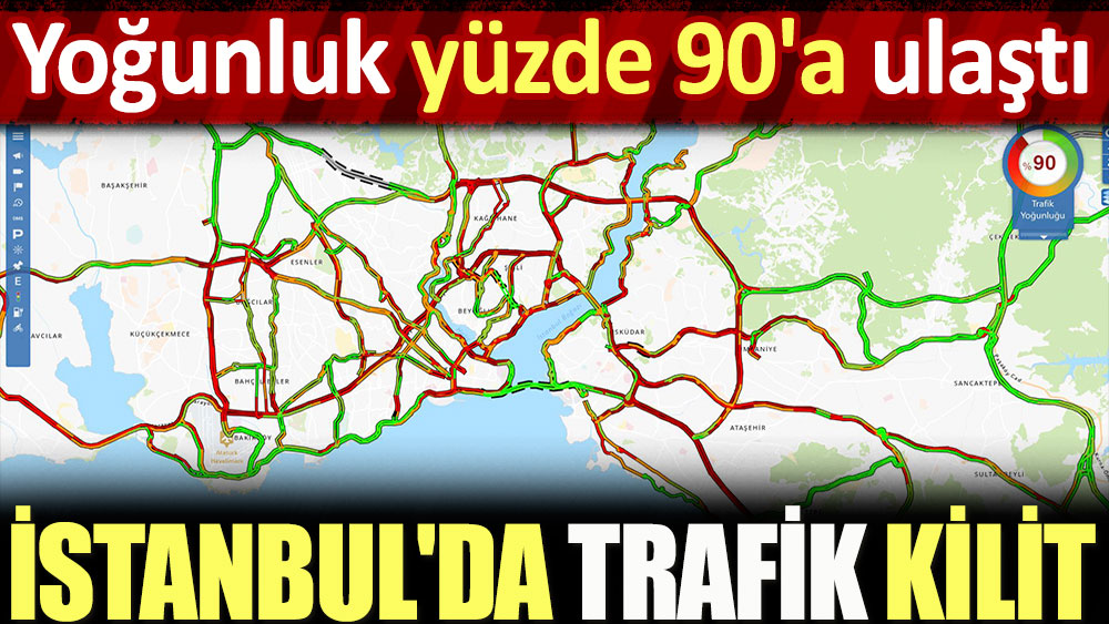 İstanbul'da trafik kilit. Yoğunluk yüzde 90'a ulaştı