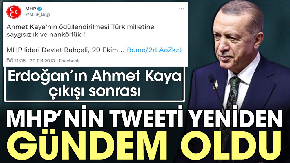 Erdoğan'ın Ahmet Kaya çıkışı sonrası MHP'nin tweeti yeniden gündem oldu