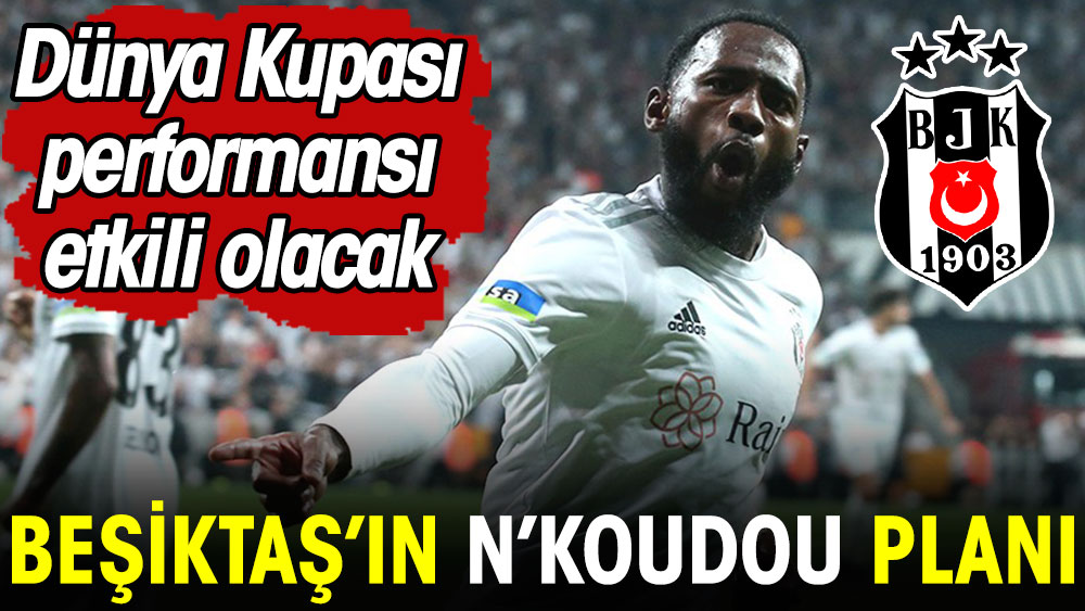 Beşiktaş'ın N'Koudou planı