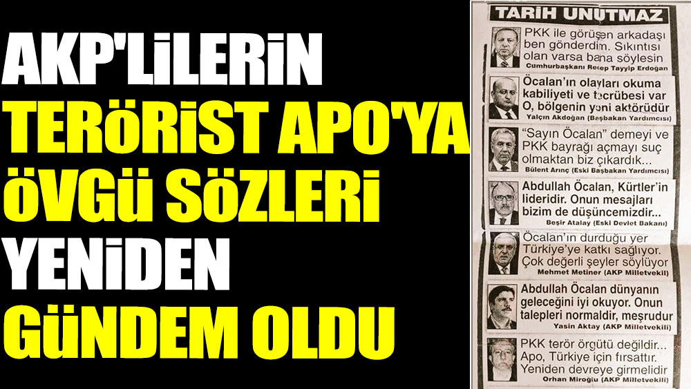 AKP'lilerin terörist Apo'ya övgü sözleri yeniden gündem oldu