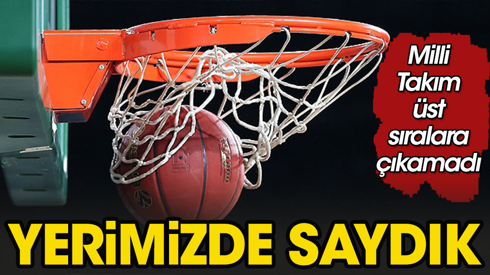 FIBA sıralamasında Türkiye'nin yeri belli oldu