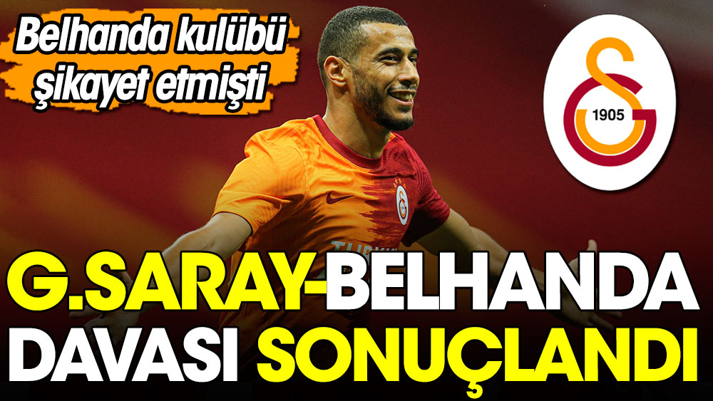 Galatasaray-Belhanda davası sonuçlandı