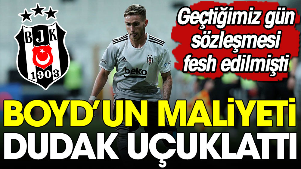 Boyd'un Beşiktaş'a maliyeti dudak uçuklattı