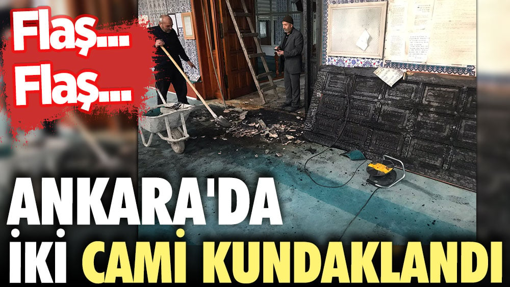 Flaş...Flaş... Ankara'da iki cami kundaklandı