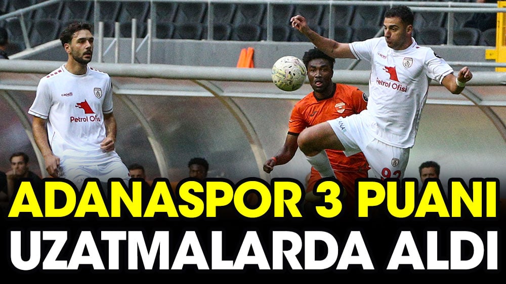 Adanaspor 3 puanı uzatmalarda aldı