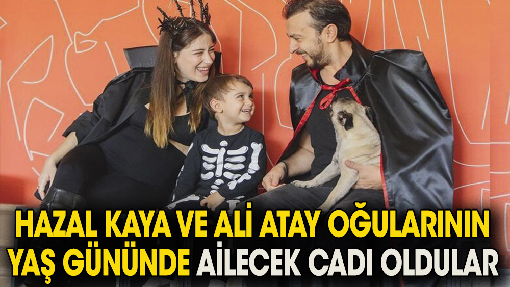 Hazal Kaya ve Ali Atay oğullarının yeni yaşını kutladı. Ailecek 'Cadı' oldular