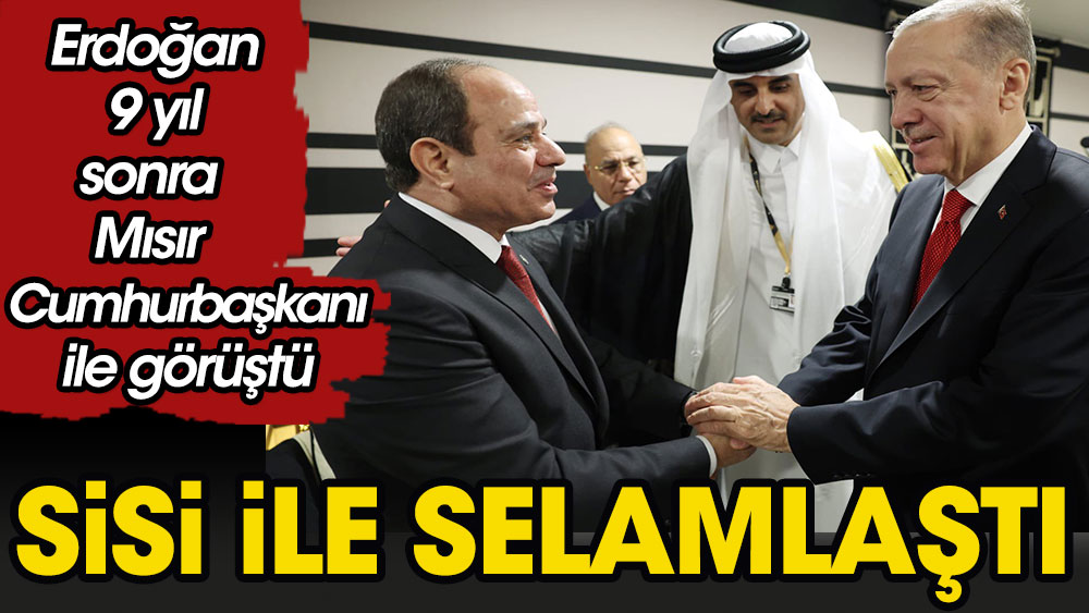 Erdoğan 9 yıl sonra Sisi ile görüştü