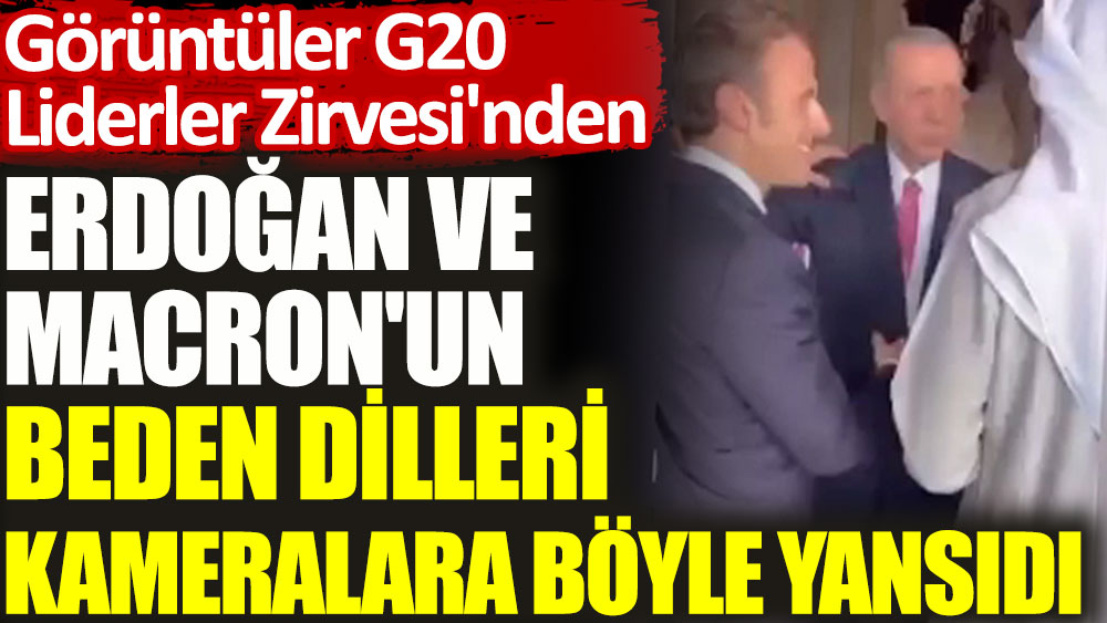 Erdoğan ve Macron'un beden dilleri kameralara böyle yansıdı. Görüntüler G20 Liderler Zirvesi'nden