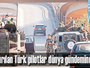 Kaçırılan Türk pilotlar dünya gündeminde...