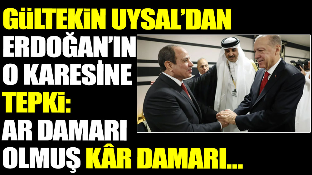 Gültekin Uysal’dan Erdoğan’ın o karesine tepki! ‘Ar damarı olmuş kâr damarı…’