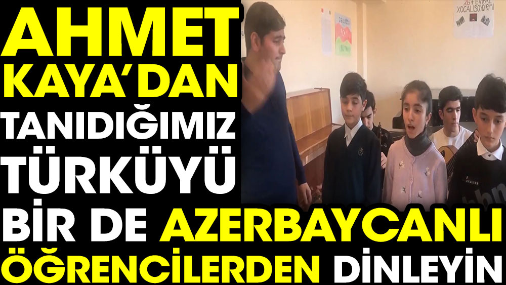 Ahmet Kaya’dan tanıdığımız türküyü bir de Azerbaycanlı öğrencilerden dinleyin