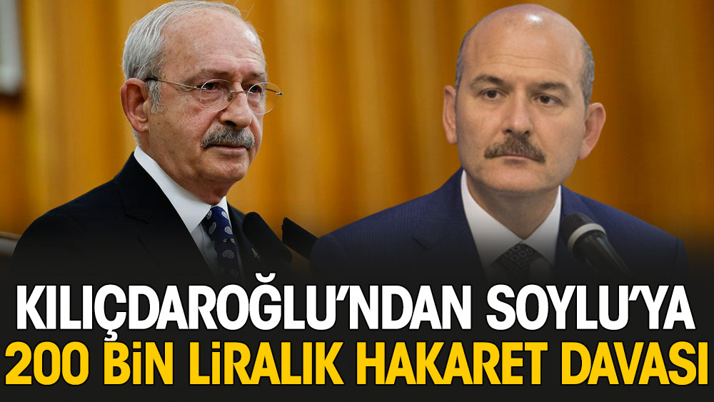 Son dakika haberi: Kılıçdaroğlu Soylu'ya 200 bin liralık hakaret davası açtı